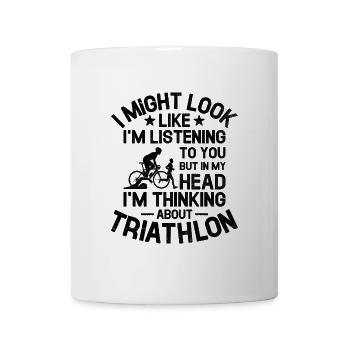 Aber in meinem Kopf denke ich an den Triathlon-Triath - Tasse - Weiß - Vorne