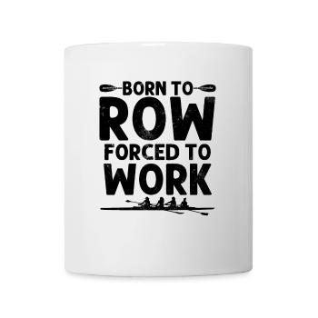 Born to Row Coxswain Boat Racing Funny Rowing Oars - Mug - white - Front