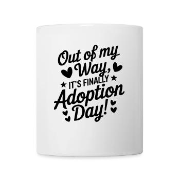 Out Of My Way It's Finally Adoption Day Funny - Mug - white - Front