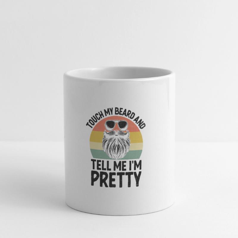 Berühre meinen Bart und sag mir, dass ich ein hübscher Bartmann bin Tasse