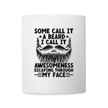 Manche nennen es einen Bart, ich nenne es Awesomeness Facial - Tasse - Weiß - Vorne
