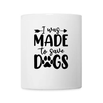 Ich wurde gemacht, um Hunde zu retten Pflegeheim Hunde Hund - Tasse - Weiß - Vorne