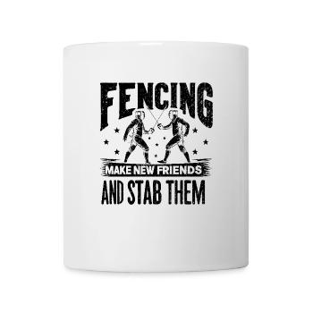 Fencing Make New Friends And Stab Them Fencer - Mug - white - Front