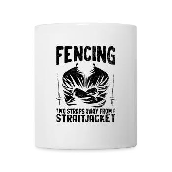 Fencing Two Straps Away From A Straitjacket Fencer - Mug - white - Front