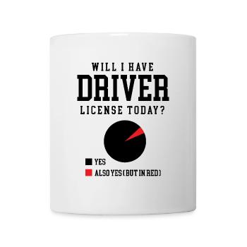 Will I Have Driver License Today Driving School - Mug - white - Front