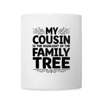 My Cousin Is The Highlight Of The Family Tree - Mug - white - Front