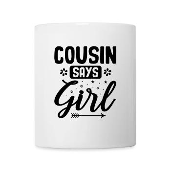 Cousin Says Girl Pregnancy Announcement Gender - Mug - white - Front