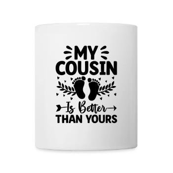 My Cousin Is Better Than Yours Pregnancy - Mug - white - Front