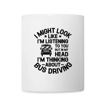 Mais dans ma tête, je pense à la conduite en bus - Mug blanc - blanc - Devant