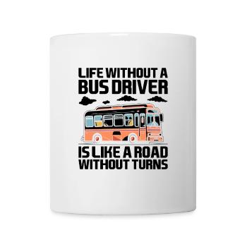 La vie sans chauffeur de bus est comme une route sans - Mug blanc - blanc - Devant