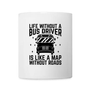 La vie sans chauffeur de bus est comme une carte sans - Mug blanc - blanc - Devant