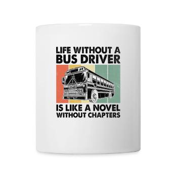 La vie sans chauffeur de bus est comme un roman sans - Mug blanc - blanc - Devant
