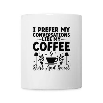 Je préfère mes conversations comme mon café court et - Mug blanc - blanc - Devant