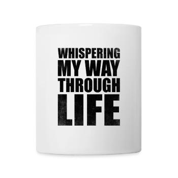 Whispering My Way Through Life Sayings For - Mug - white - Front