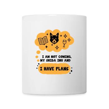 I Am Not Coming My Shiba Inu And I Have Plans - Mug - white - Front