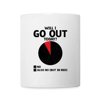 Werde ich heute ausgehen Sprüche für Introvertierte - Tasse - Weiß - Vorne