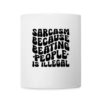 Sarkasmus, weil das Schlagen von Menschen illegal ist Sarkasmus - Tasse - Weiß - Vorne