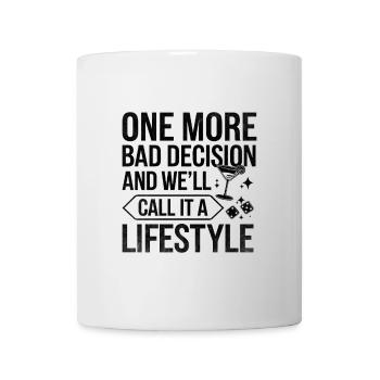 Noch eine schlechte Entscheidung und wir nennen es eine - Tasse - Weiß - Vorne