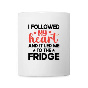 I Followed My Heart And It Led Me To The Fridge - Mug - white - Front