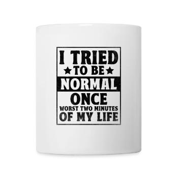 Ich habe einmal versucht, normal zu sein, die schlimmsten zwei Minuten meiner - Tasse - Weiß - Vorne
