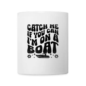 Catch Me If You Can I'm On A Boat Paddle Boat - Mug - white - Front