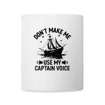 Zwinge mich nicht, mein Captain Voice Paddelboot zu benutzen - Tasse - Weiß - Vorne