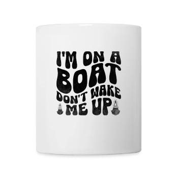 I'm On A Boat Don't Wake Me Up Paddelboot - Tasse - Weiß - Vorne