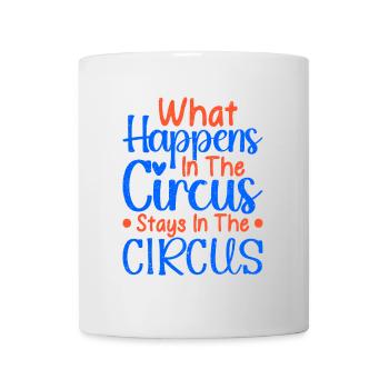 What Happens In The Circus Stays Performer Gifts - Mug - white - Front
