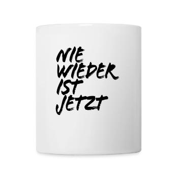 Nie wieder ist jetzt - Gegen Rechts, gegen Hetze - Tasse - Weiß - Vorne