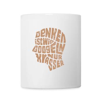 Denken ist wie Googeln nur krasser Geschenk - Tasse - Weiß - Vorne