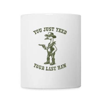 Gans - Cowboy - You just Yeed your last Haw - Mug - white - Front