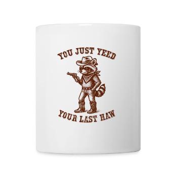 Waschbär - Cowboy - You just Yeed your last Haw - Tasse - Weiß - Vorne