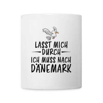 Lasst mich durch ich muss nach Dänemark - Tasse - Weiß - Vorne