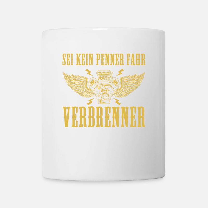 Sei kein Penner fahr Verbrenner Auto - Tasse - Weiß
