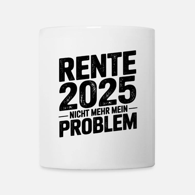 Rente 2025 Nicht Mehr Mein Problem - Tasse - Weiß