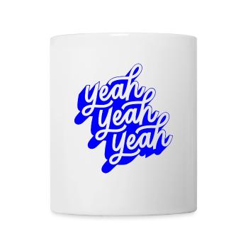 yeah yeah yeah, motivational statement quote - Tasse - Weiß - Vorne