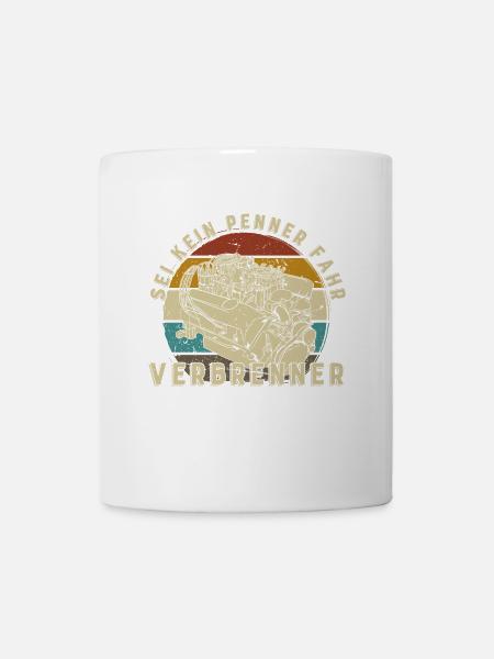Sei kein Penner fahr Verbrenner Auto - Tasse - Weiß