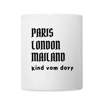 Paris, London, Mailand... Kind vom Dorf - Tasse - Weiß - Vorne