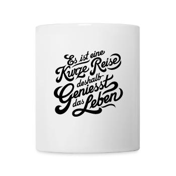 Geniesse das Leben und die Liebe - nutze jeden Tag - Tasse - Weiß - Vorne