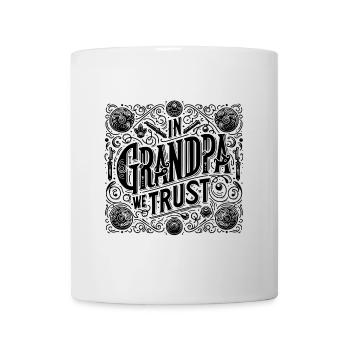 Trust in Grandpa, we trust Grandpa we love Grandpa - Mug - white - Front