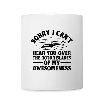 Sorry I Can't Hear You Over The Rotor Blades Helic - Mug - white - Front