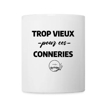 Trop vieux pour ces conneries. Humour grand-père. - Mug blanc - blanc - Devant