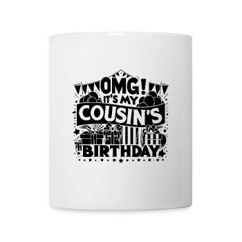 OMG, es ist der Geburtstags-Familiencousin meines Cousins - Tasse - Weiß - Vorne