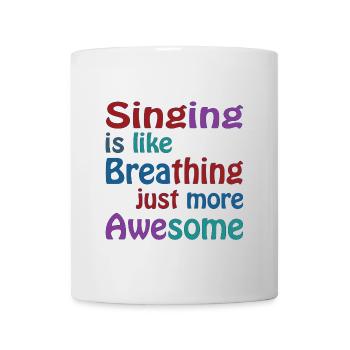 Singing is like breathing just more awesome - Mug - white - Front