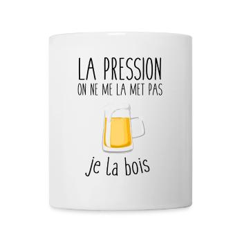La pression on ne me la met pas je la bois - Mug blanc - blanc - Devant