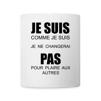je suis comme je suis je ne changerai pas - Mug blanc - blanc - Devant