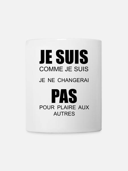 je suis comme je suis je ne changerai pas - Mug blanc - blanc