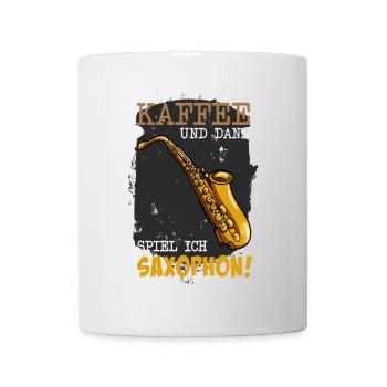 Noch einen Kaffee und dann spiel ich Saxophon - Tasse - Weiß - Vorne