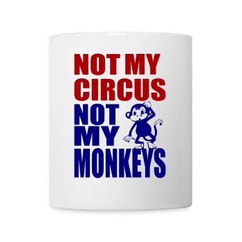 Not my circus not my monkeys 1- Not my circus - Mug - white - Front