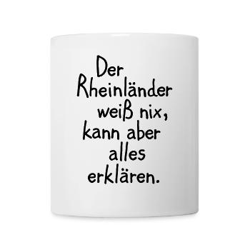Der Rheinländer weiß nix, kann aber alles erklären - Tasse - Weiß - Vorne